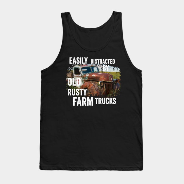 Vintage Retro: Easily Distracted by Old Rusty Farm Trucks Tank Top by crazytshirtstore